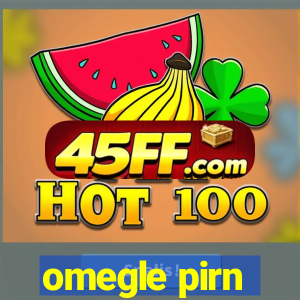 omegle pirn